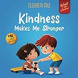 Kindness Makes Me Stronger: Children’s Book about Magic of Kindness, Empathy and Respect (World of Kids Emotions)