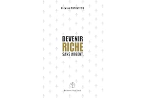 Devenir Riche Sans Argent (French Edition)