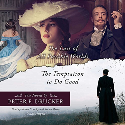 'The Last of All Possible Worlds' -and- 'The Temptation to Do Good' : Two Novels by Peter F. Drucker