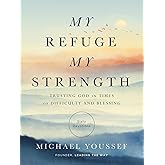 My Refuge, My Strength: Trusting God in Times of Difficulty and Blessing