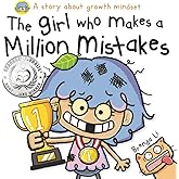 The Girl Who Makes a Million Mistakes: A Growth Mindset Book for Kids to Boost Confidence, Self-Esteem and Resilience (A Mill
