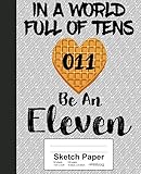 Sketch Paper: In A World Full of Tens Be an Eleven Book (Weezag Sketch Paper Notebook) by Weezag