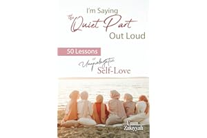 I’m Saying the Quiet Part Out Loud: 50 Lessons of Unapologetic Self-Love