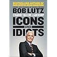 Icons and Idiots: Straight Talk on Leadership