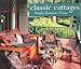 Classic Cottages: Simple, Romantic Homes by Brian Coleman, Douglas Keister