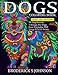 Colorful Dogs Coloring Book: A Dog Lovers Delight Featuring 50 Breeds and Over 100 Design Pages To Color | Patterns For Relaxation, Fun, and Stress Relief