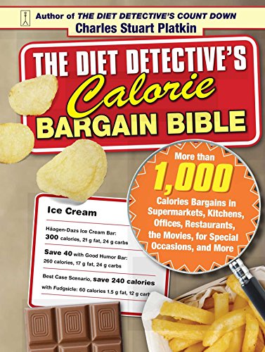 The Diet Detective's Calorie Bargain Bible: More than 1,000 Calorie Bargains in Supermarkets, Kitche by Charles Stuart Platkin