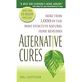 Alternative Cures: More than 1,000 of the Most Effective Natural Home Remedies