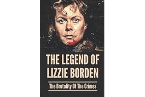 The Legend Of Lizzie Borden: The Brutality Of The Crimes