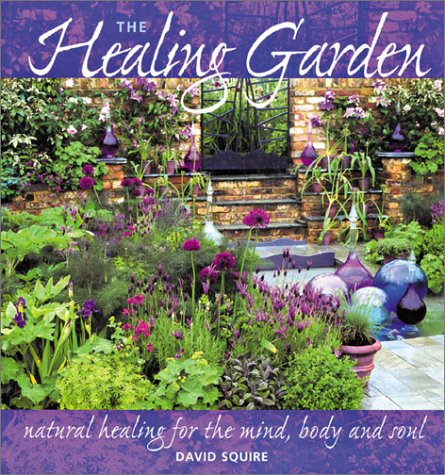 The Healing Garden Natural Healing For The Mind Body And - 