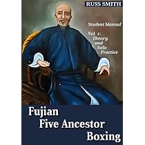Fujian Five Ancestor Boxing: Student Manual - Vol. 1: Smith, Russ ...
