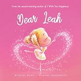 Dear Leah: A loving letter reminding every girl that she is strong, brave, kind, and deeply loved, just as she is. (The Unconditional Love for Leah Series)
