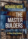 The Master Builders: A Riley King Mystery
