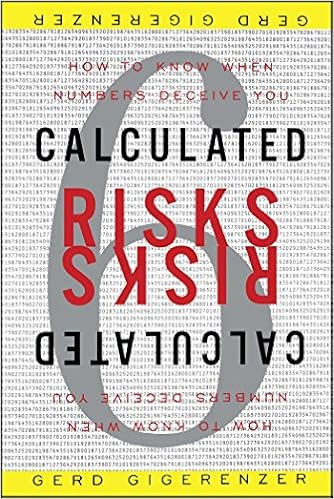 Calculated Risks: How to Know When Numbers Deceive You By Gerd Gigerenzer