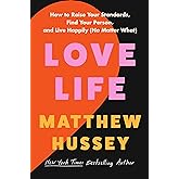 Love Life: How to Raise Your Standards, Find Your Person, and Live Happily (No Matter What)