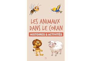 Les animaux dans le Coran : Histoires et activités (French Edition)