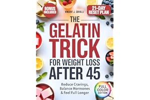 The Gelatin Trick for Weight Loss After 45: Calm Cravings, Balance Hormones, and Shrink Stubborn Belly Fat With the Simple, Natural, and Science-Backed Gelatin Ritual Made for Midlife Women