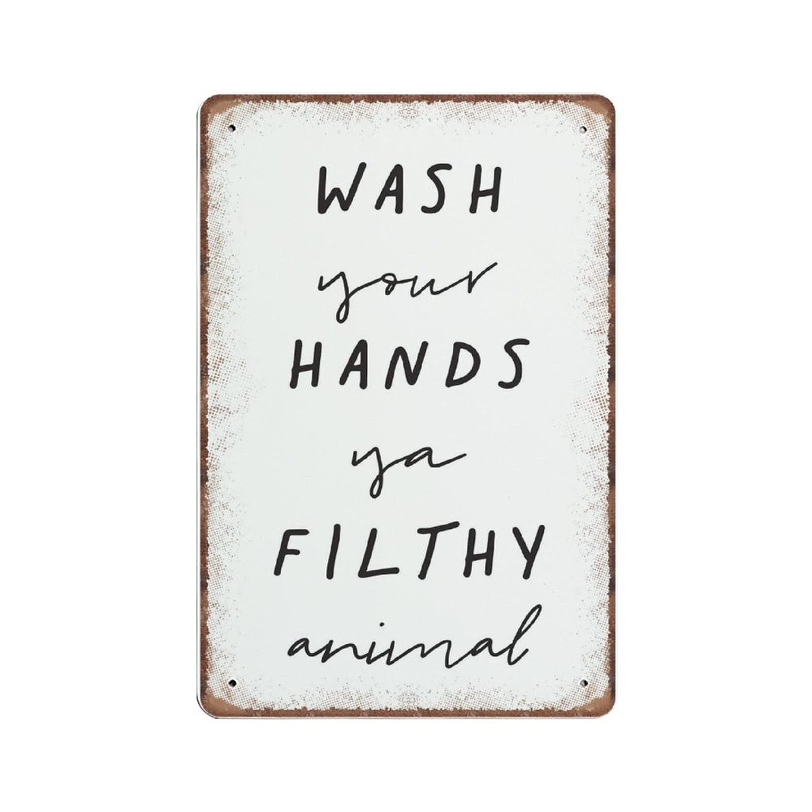 Dreacoss Wash Your Hands Ya Filthy Animal Tin Signs You Filthy Animal Funny Vintage Metal Tin Sign Plaqu Poster Wall Art Pub Bar Kitchen Garden Bathroom Home Decor, 20X30 cm