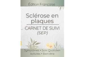 Carnet de Suivi - Sclérose en plaques (SEP): Poussées, spasticité, troubles de la marche, fatigue et déclencheurs