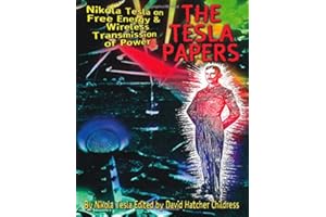 The Tesla Papers: Nikola Tesla on Free Energy & Wireless Transmission of Power