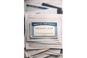 Immigrant Jesus: What should Christians believe about borders, immigration, deportation, welcoming the stranger, and loving y