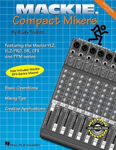 Mackie Compact Mixers - Edition 2.1 by Rudy Trubitt (2000-02-03) Paperback – 1746