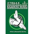 Wing Chun Kung Fu Bamboo Ring: Martial Methods and Details of the Jook Wan Heun of Wing Chun