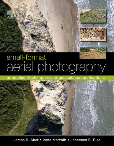 Small-Format Aerial Photography: Principles, Techniques and Geoscience Applications by James S. Aber