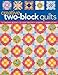 Creative Two-Block Quilts: 12 Original Blocks, 20 Quilt Designs, Unlimited Combinations by 