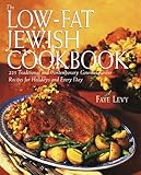 The Low-Fat Jewish Cookbook: 225 Traditional and Contemporary Gourmet Kosher Recipes for Holidays and Every Day