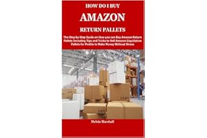 HOW DO I BUY AMAZON RETURN PALLETS: The Step by Step Guide on How you can Buy �鶹�� Return Pallets Including Tips and Tricks
