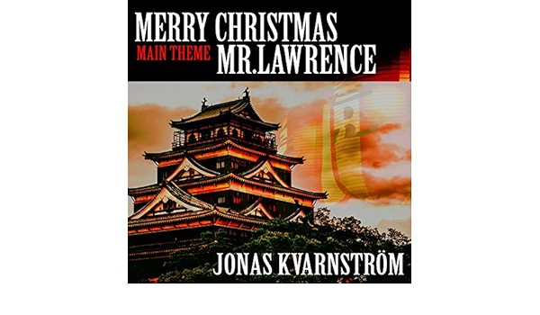 Merry Christmas Mr Lawrence Main Theme By Jonas Kvarnstrom On Amazon Music Amazon Com