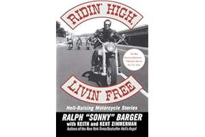 Ridin' High, Livin' Free: Hell-Raising Motorcycle Stories