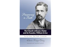Preserving the Truth: The Church without a Name and Its Founder, William Irvine