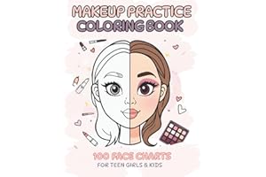 Makeup Practice Coloring Book: 100 Face Charts for Teens & Kids – Create, Practice & Glow: Face Templates for Makeup Ideas, Beauty Training, Trendy Looks & Creative Practice