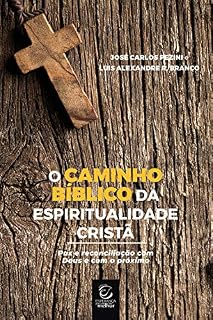 Livro O caminho bíblico da espiritualidade cristã - eBook: paz e reconciliação com Deus e com o próximo