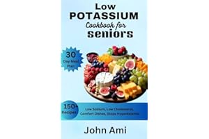 Low Potassium Cookbook for seniors: Over 150 Low Sodium, Low Cholesterol, Comfort Dishes, Stops Hyperkalemia, with 30 Day Mea