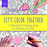 Let's Color Together: A Shareable Coloring Book for Parents and Kids (Adult Coloring Books) by Margaret Peot