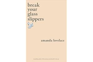 break your glass slippers (You Are Your Own Fairy Tale)