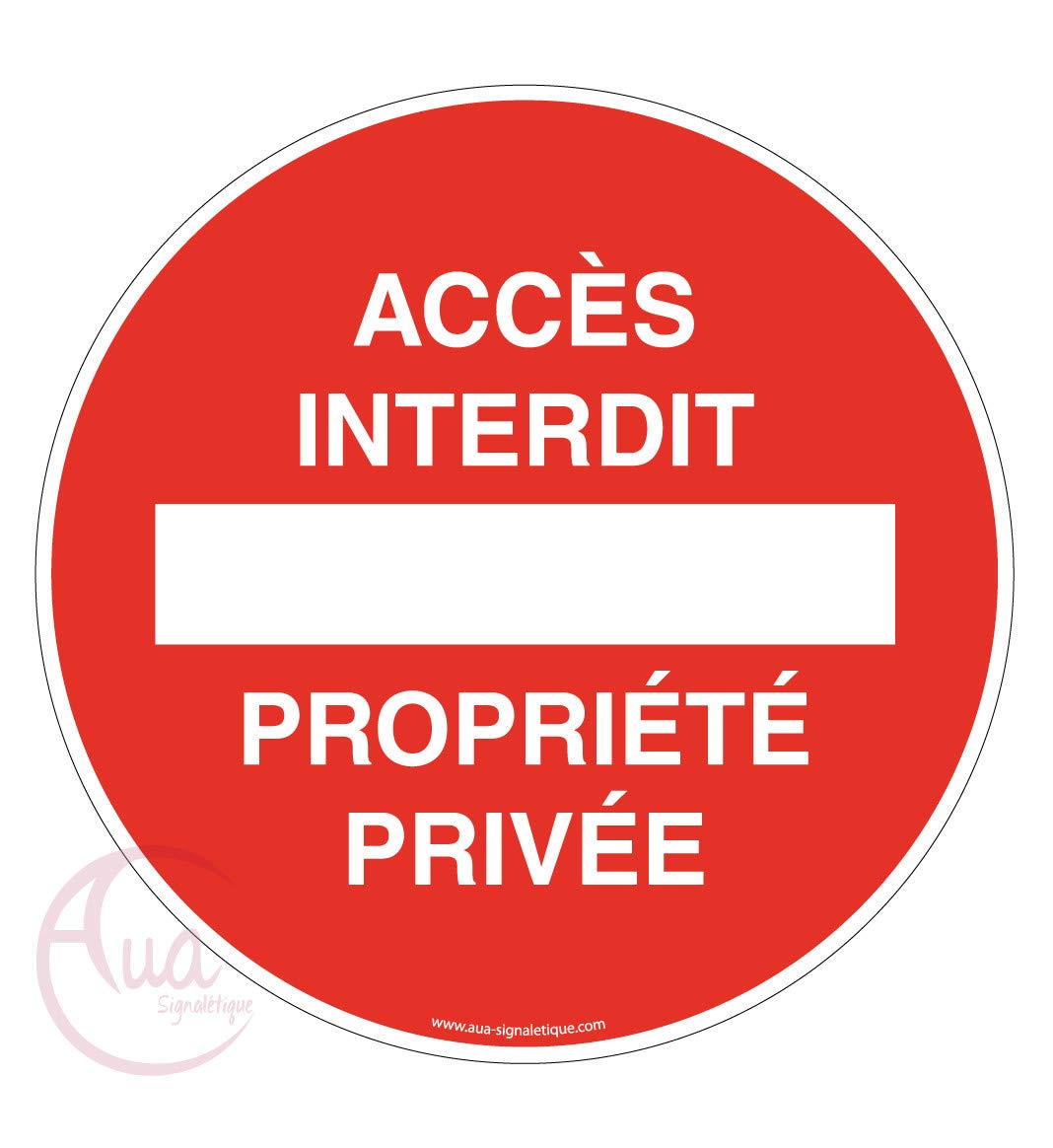 Aua Signaletique - Panneau Accès Interdit Propriété Privée - Ø 130 Mm, Aluminium Dibond 3 mm