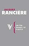 On the Shores of Politics (Radical Thinkers)