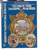 Front cover for the book To Face the Daring Maoris by Michael Barthorp