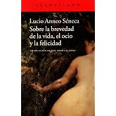Sobre la brevedad de la vida, el ocio y la felicidad