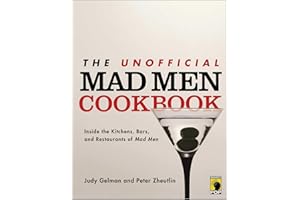 The Unofficial Mad Men Cookbook: Inside the Kitchens, Bars, and Restaurants of Mad Men
