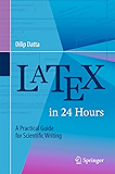 LaTeX in 24 Hours: A Practical Guide for Scientific Writing