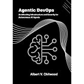 Agentic DevOps: Architecting Infrastructure and Security for Autonomous AI Agents