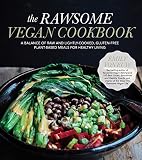 The Rawsome Vegan Cookbook: A Balance of Raw and Lightly-Cooked, Gluten-Free Plant-Based Meals for H The Rawsome Vegan Cookbook: A Balance of Raw and Lightly-Cooked, Gluten-Free Plant-Based Meals for H