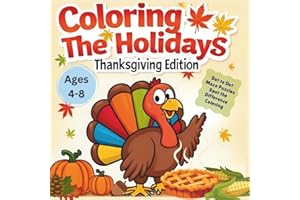 Coloring the Holidays - Thanksgiving Edition: Fun Thanksgiving coloring and activity book for kids! Cute turkeys, pumpkins, and pies with dot-to-dots, ... spirit to life—one page at a time!