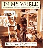 In My World: Designing Living & Learning Environments for the Young by 