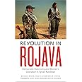Revolution in Rojava: Democratic Autonomy and Women's Liberation in the ...